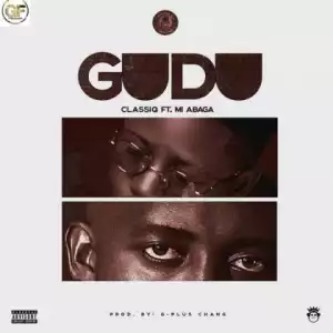 ClassiQ - Gudu ft MI Abaga